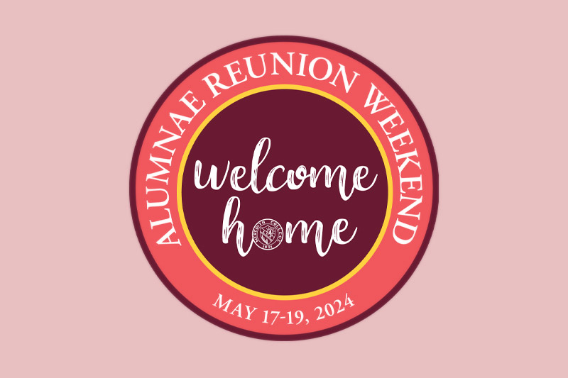 Alumnae Reunion Weekend Welcome Home